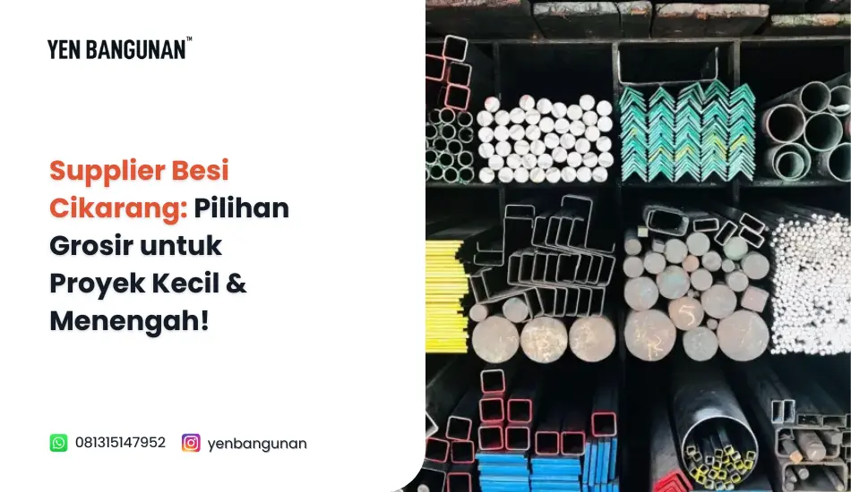Supplier Besi Cikarang: Pilihan Grosir untuk Proyek Kecil & Menengah!
