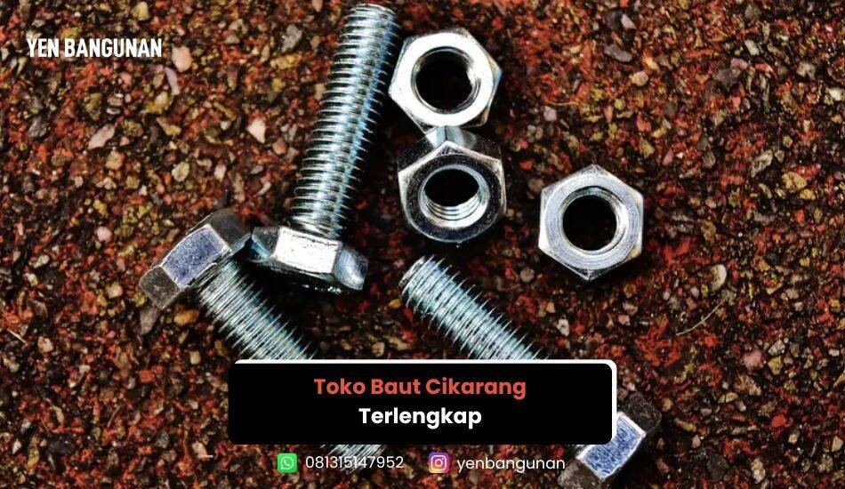 Toko Baut Cikarang Terlengkap - Pilihan Grosir & Eceran untuk Proyek