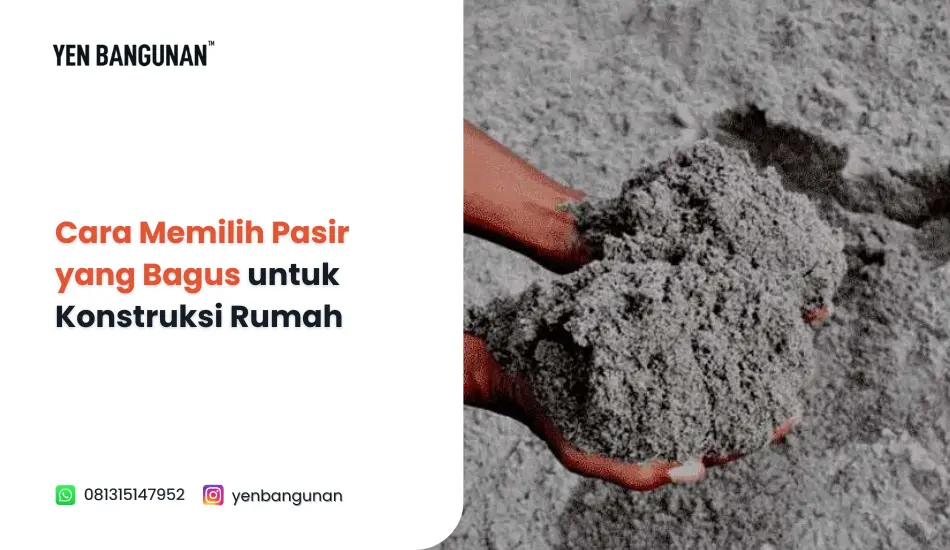 Cara Memilih Pasir yang Bagus untuk Konstruksi Rumah