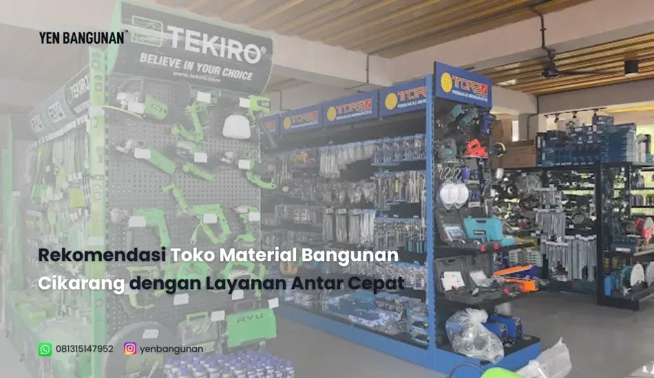 Rekomendasi Toko Material Bangunan Cikarang dengan Layanan Antar&nbsp;Cepat