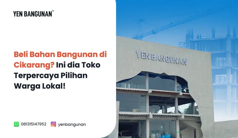Beli Bahan Bangunan di Cikarang? Ini dia Toko Terpercaya Pilihan Warga Lokal!