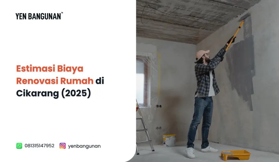 Estimasi Biaya Renovasi Rumah di Cikarang&nbsp;(2025)
