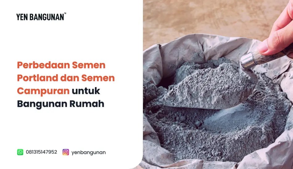Perbedaan Semen Portland dan Semen Campuran untuk Bangunan&nbsp;Rumah